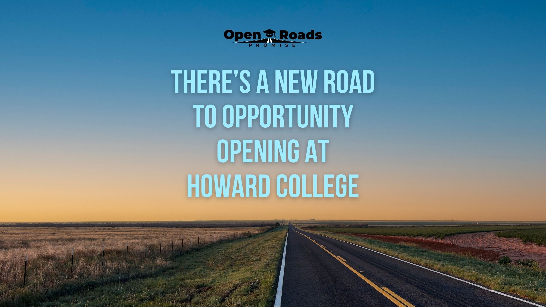 Sunrise on a long open road. Text reads "There's a new road to opportunity opening at Howard College"