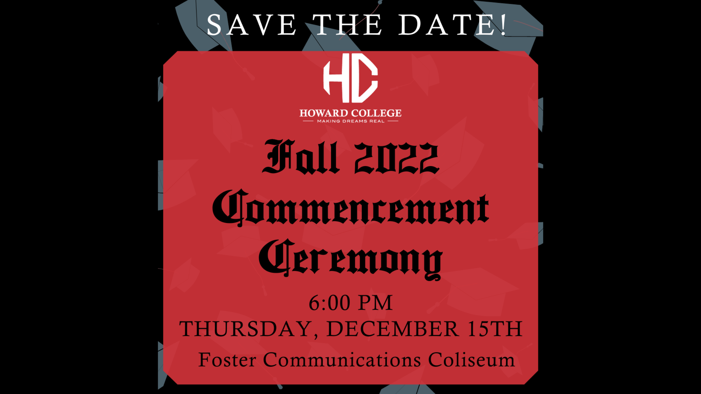 Read more about the article Howard College San Angelo has announced a first-ever all-discipline Fall Commencement Ceremony to be held December 15, 2022, at 6:00 pm in the Foster Communications Coliseum.